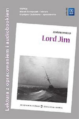 Okładka książki Lord Jim : lektura z opracowaniem / Joseph Conrad ; przełożył Michał Filipczuk ; opracował Tamara Cieśla.