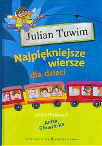 Okładka książki Najpiękniejsze wiersze dla dzieci / Julian Tuwim ; il. Anita Głowińska.