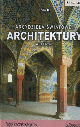 Okładka książki  Arcydzieła światowej architektury. [T. 3]  1