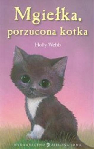 Okładka książki Mgiełka, porzucona kotka / Holly Webb ; ilustracje Sophy Williams ; przekład Jacek Drewnowski.