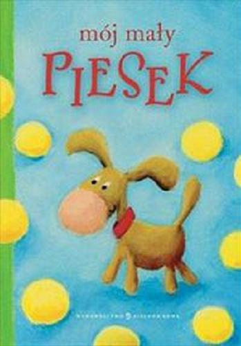 Okładka książki Mój mały piesek / Agnieszka Sobich ; ilustracje: Marta Kurczewska.