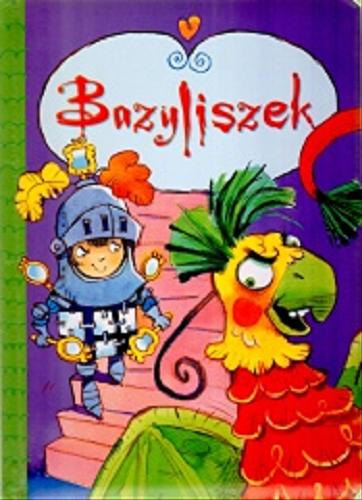 Okładka książki Bazyliszek / Urszula Kozłowska; il. Elżbieta Śmietanka-Combik