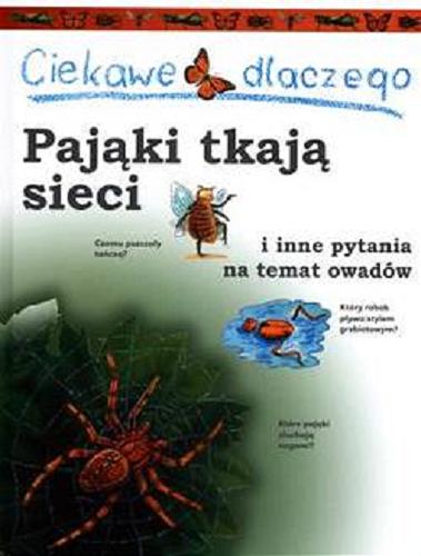 Okładka książki  Ciekawe dlaczego pająki tkają sieci i inne pytania na temat owadów  3