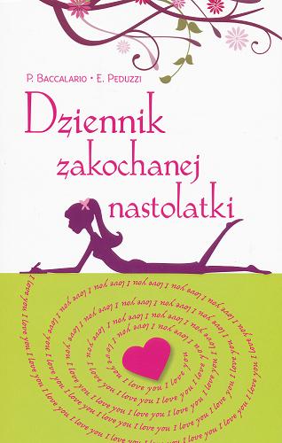 Okładka książki Dziennik zakochanej nastolatki / Pierdomenico Baccalario, Elena Peduzzi ; tłumaczenie: Katarzyna Dmowska.