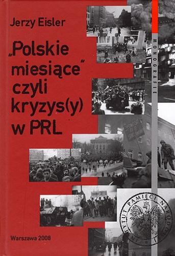 "Polskie miesiące" czyli Kryzys(y) w PRL Tom 47