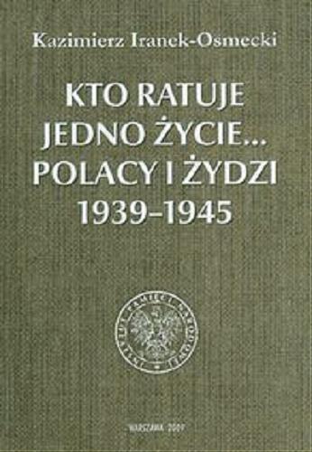 Okładka książki  Kto ratuje jedno życie... : Polacy i Żydzi 1939-1945  1