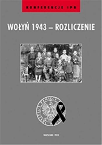 Okładka książki Wołyń 1943 - rozliczenie : materiały przeglądowej konferencji naukowej 
