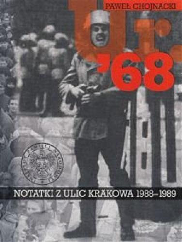 Okładka książki Ur. `68 : notatki z ulic Krakowa 1988-1989 / Paweł Chojnacki ; [recenzent dr Łukasz Kamiński] ; Instytut Pamięci Narodowej.