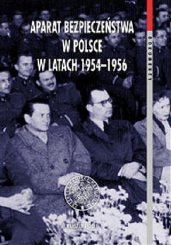 Aparat bezpieczeństwa w Polsce w latach 1954-1956 : taktyka, strategia, metody Tom 50