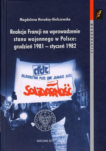 Okładka książki  Reakcja Francji na wprowadzenie stanu wojennego w Polsce : grudzień 1981 - styczeń 1982  1