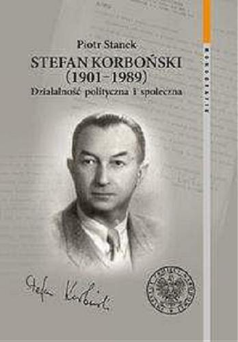 Stefan Korboński (1901-1989) : działalność polityczna i społeczna Tom 93