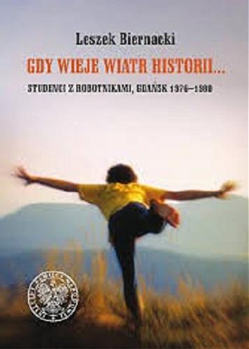 Okładka książki  Gdy wieje wiatr historii... : studenci z robotnikami, Gdańsk 1976-1980  1