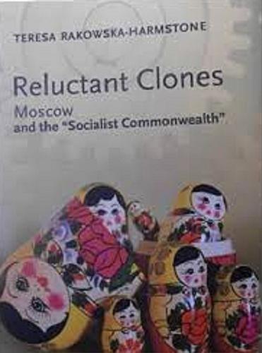 Okładka książki Reluctant clones : Moscow and the 