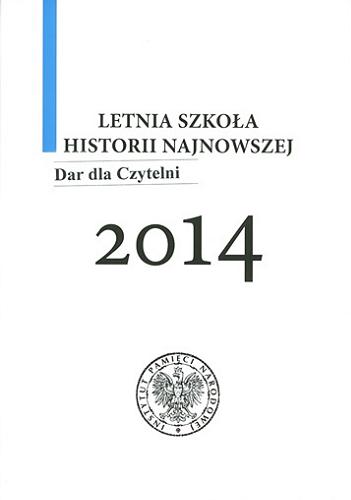 Letnia Szkoła Historii Najnowszej 2014 : referaty Tom 8