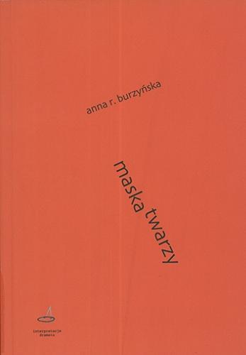 Okładka książki  Maska twarzy : twórczość dramatyczna Stanisława Grochowiaka  1
