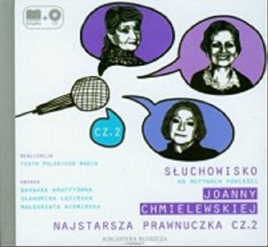 Okładka książki Najstarsza prawnuczka : [Dokument dźwiękowy] słuchowisko. Cz. 2 / Joanna Chmielewska.