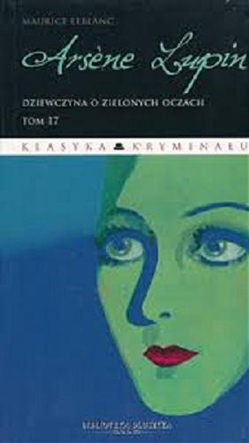 Okładka książki Dziewczyna o zielonych oczach / Maurice Leblanc ; Milena Karpińska.