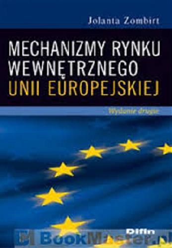 Okładka książki Mechanizmy rynku wewnętrznego Unii Europejskiej / Jolanta Zombirt.