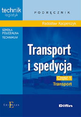Okładka książki  Transport i spedycja : podręcznik dla uczniów technikum i szkoły policealnej . Cz. 1, Transport  2