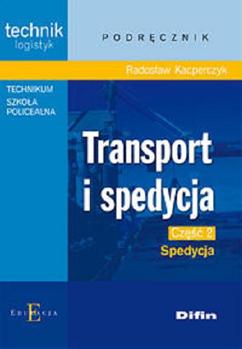 Okładka książki  Transport i spedycja : podręcznik dla uczniów technikum i szkoły policealnej. Cz. 2, Spedycja  3