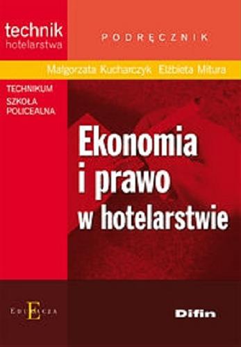 Okładka książki Ekonomia i prawo w hotelarstwie / Małgorzata Kucharczyk, Elżbieta Mitura.