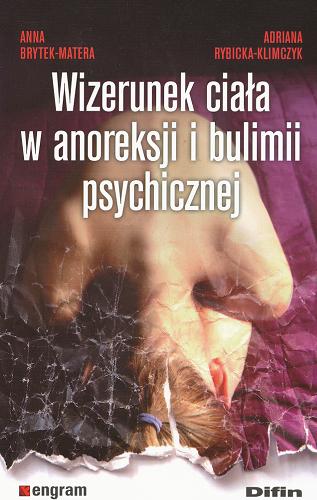 Okładka książki Wizerunek ciała w anoreksji i bulimii psychicznej / Anna Brytek-Matera, Adriana Rybicka-Klimczyk.