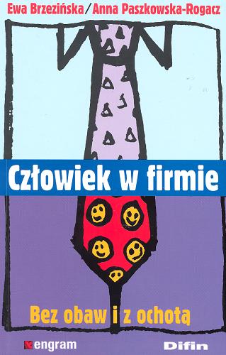 Okładka książki Człowiek w firmie : bez obaw i z ochotą / Ewa Brzezińska ; Anna Paszkowska-Rogacz.