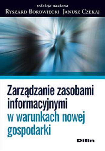 Okładka książki Zarządzanie zasobami informacyjnymi w warunkach nowej gospodarki / red. nauk. Ryszard Borowiecki, Janusz Czekaj.