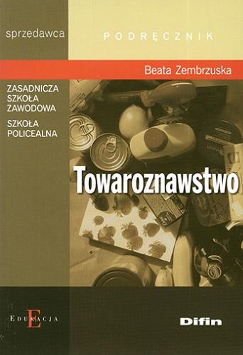 Okładka książki Towaroznawstwo / Beata Zembrzuska.