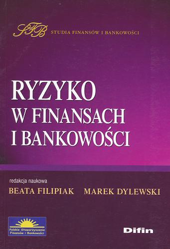 Okładka książki Ryzyko w finansach i bankowości / red. nauk. Beata Filipiak, Marek Dylewski.