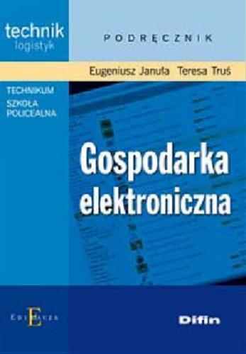 Okładka książki Gospodarka elektroniczna / Eugeniusz Januła. Eugeniusz Januła, Teresa Truś.
