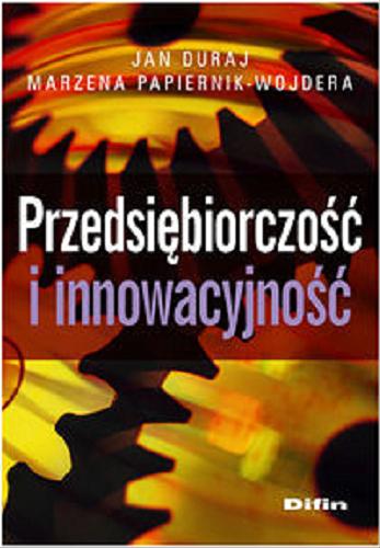 Okładka książki Przedsiębiorczość i innowacyjność / Jan Duraj, Marzena Papiernik-Wojdera.