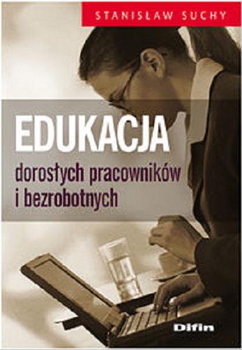 Okładka książki Edukacja dorosłych pracowników i bezrobotnych / Stanisław Suchy.