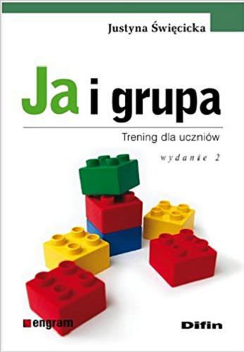 Okładka książki Ja i grupa : trening dla uczniów / Justyna Święcicka.