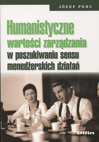Okładka książki  Humanistyczne wartości zarządzania w poszukiwaniu sensu menedżerskich działań  3