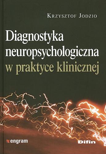 Okładka książki  Diagnostyka neuropsychologiczna w praktyce klinicznej  1