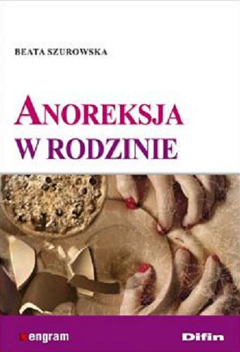 Okładka książki Anoreksja w rodzinie / Beata Szurowska.