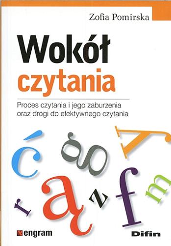 Okładka książki Wokół czytania : proces czytania i jego zaburzenia oraz drogi do efektywnego czytania / Zofia Pomirska.