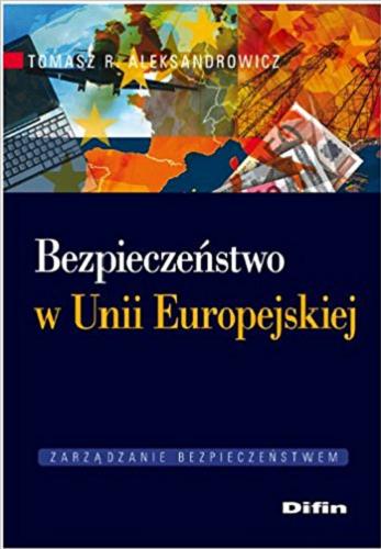Okładka książki Bezpieczeństwo w Unii Europejskiej / Tomasz R. Aleksandrowicz.