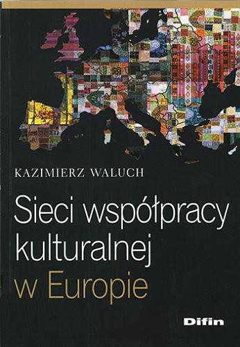 Okładka książki Sieci współpracy kulturalnej w Europie / Kazimierz Waluch.