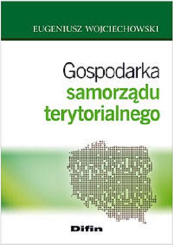 Okładka książki Gospodarka samorządu terytorialnego / Eugeniusz Wojciechowski.