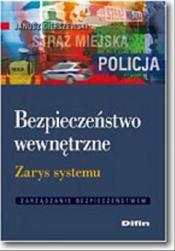 Okładka książki Bezpieczeństwo wewnętrzne : zarys systemu / Janusz Gierszewski.