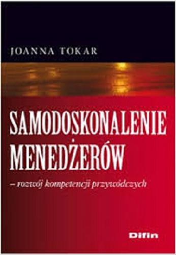 Okładka książki Samodoskonalenie menedżerów : rozwój kompetencji przywódczych / Joanna Tokar ; rysunki Aleksandra Sobieraj.