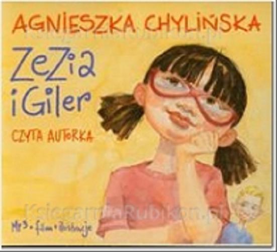 Okładka książki Zezia i Giler : [ Dokument dźwiękowy ] / Agnieszka Chylińska.