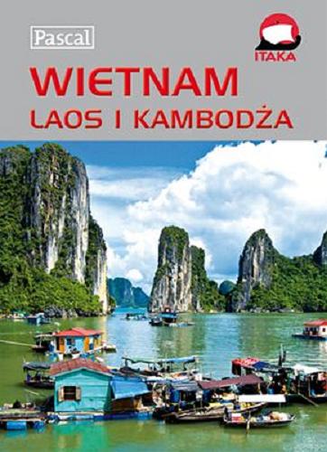 Okładka książki Wietnam, Laos i Kambodża / [aut. Jason Armbrecht, Brian Calvert ; tł. Maciej Potz, Beata Suślik, Joanna Szymura].