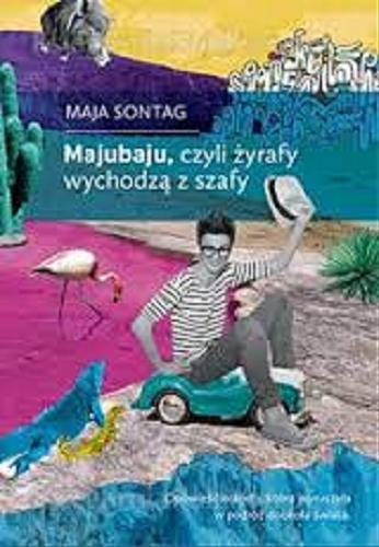 Okładka książki Majubaju czyli Żyrafy wychodzą z szafy / Maja Sontag.