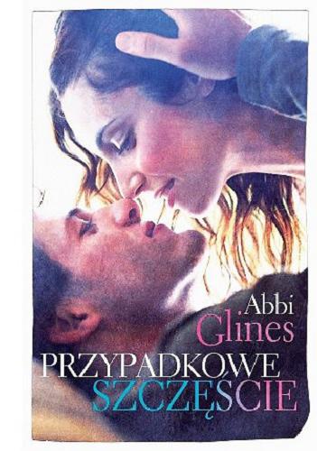 Okładka książki Przypadkowe szczęście / Abbi Glines ; przeł. Agata Żbikowska.