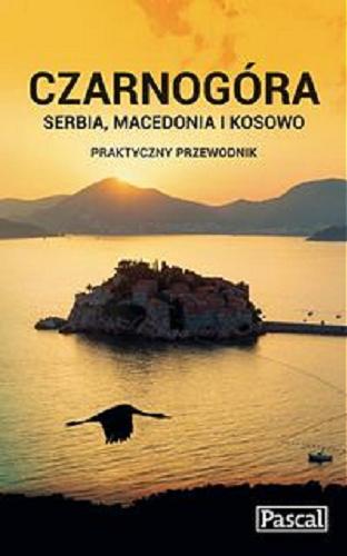 Okładka książki Czarnogóra, Serbia, Macedonia i Kosowo / Sławomir Adamczak, Katarzyna Firlej-Adamczak, Krzysztof Bzowski.