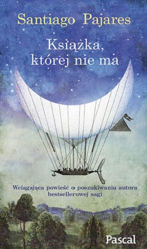 Okładka książki Książka, której nie ma / Santiago Pajares ; przekład Magdalena Olejnik.