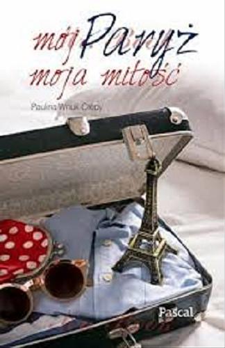 Okładka książki Mój Paryż moja miłość / Paulina Wnuk-Crépy.